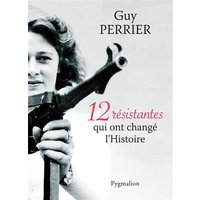 12 résistantes qui ont changé l'histoire