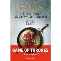 Chroniques du chevalier errant : 90 ans avant Le trône de fer (Game of thrones)