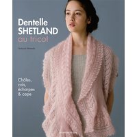 Dentelle shetland au tricot : châles, cols, écharpe & cape