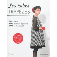 Les robes trapèzes : sans pinces, sans fermeture à glissière, sans boutonnières !