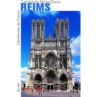 La Cathédrale Notre-Dame de Reims