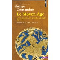 Histoire de la France politique. Vol. 1. Le Moyen Age : le roi, l'Eglise, les grands, le peuple, 481-1514