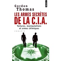 Les armes secrètes de la CIA : tortures, manipulations et armes chimiques
