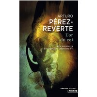 L'Or du roi, Les Aventures du Capitaine Alatriste tome 4 - L'Or du roi