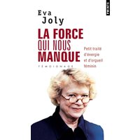 La force qui nous manque : petit traité d'énergie et d'orgueil féminin : témoignage