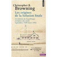 Les origines de la Solution finale : l'évolution de la politique antijuive des nazis, septembre 1939-mars 1942