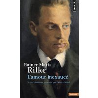Rainer Maria Rilke - L'amour inexaucé