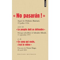 No pasaran ! : appel de Dolores Ibarruri, 19 juillet 1936. Le peuple doit se défendre : message radiodiffusé de Salvador Allende, 11 septembre 1973. Ce sang qui coule, c'est le vôtre : discours de Victor Hugo sur la tombe de Jean Bousquet, 20 avril 1853