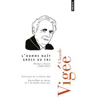 L'homme naît grâce au cri : poèmes choisis : 1950-2013
