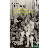 Une histoire de l'anthropologie : écoles, auteurs, théories