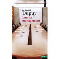 Lost in management - La vie quotidienne des entreprises au XXIe siècle