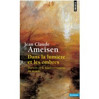 Dans la lumière et les ombres : Darwin et le bouleversement du monde