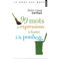 99 mots et expressions à foutre à la poubelle