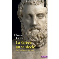 La Grèce au Ve siècle. De Clisthène à Socrate - Nouvelle histoire de l'antiquité - Tome 2