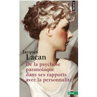De la psychose paranoïaque dans ses rapports avec la personnalité