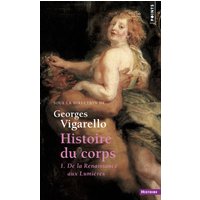 Histoire du corps, tome 1 (Réédition) - De la Renaissance aux Lumières T1