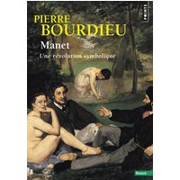 Manet : une révolution symbolique : cours au Collège de France (1998-2000) suivis d'un manuscrit inachevé de Pierre et Marie-Claire Bourdieu
