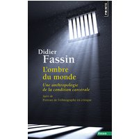 L'ombre du monde : une anthropologie de la condition carcérale. Portrait de l'ethnographe en critique