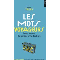 Les mots voyageurs : petite histoire du français venu d'ailleurs