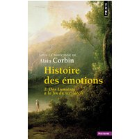 Histoire des émotions - vol. 2. Des Lumières à la fin du XIXe siècle