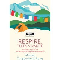 Respire, tu es vivante : de Lhassa à l'Everest, une aventure écologique et spirituelle