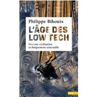 L'âge des low tech : vers une civilisation techniquement soutenable