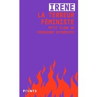 La terreur féministe : petit éloge du féminisme extrémiste