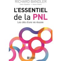 L'essentiel de la PNL : les clés d'une vie réussie
