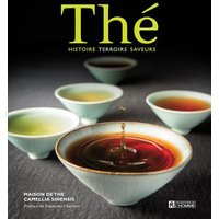 Thé : histoire, terroirs, saveurs
