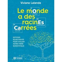 Le monde a des racines carrées : notions éclectiques pour titiller votre fibre scientifique