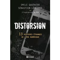 Distorsion : 13 histoires étranges de l'ère numérique