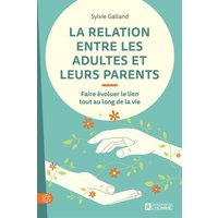 La relation entre les adultes et leurs parents : faire évoluer le lien tout au long de la vie