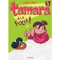 Tamara - Tome 5 - ... À la folie !