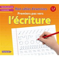 Premiers pas vers l'écriture : mon cahier d'exercices : maternelle grande section, 3e maternelle