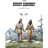 Buddy Longway : intégrale. Vol. 5. Ensemble à jamais