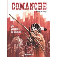 Comanche - Tome 2 - Les Guerriers du désespoir