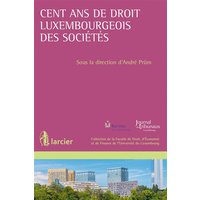 Cent ans de droit luxembourgeois des sociétés