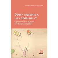 Deux « maisons », un « chez-soi » ? - Expériences de vie de jeunes en hébergement égalitaire