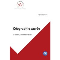 Géographie sacrée - Le hasard, l'homme, le divin ?