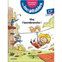 Les incollables : premières lectures. Vol. 5. Vive l'accrobranche ! : CP, niveau 3