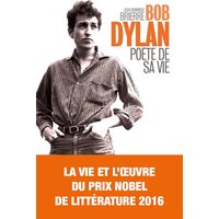 Bob Dylan : poète de sa vie