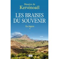 Les braises du souvenir. Vol. 1. En Algérie