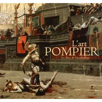 L'art pompier : fires of academism. L'art pompier : les feux de l'académisme. Die Art pompier : leuchtendes Beispiel der Akademiekunst. L'art pompier : las luces del academismo. L'art pompier : i fuochi dell'academismo. Die academische grandeur van l'art pompier