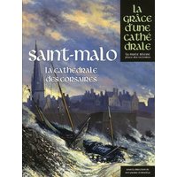 Saint-Malo : la cathédrale des corsaires