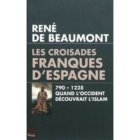 Les croisades franques d'Espagne, VIIIe-XIIe siècle : quand l'Occident découvrait l'Islam