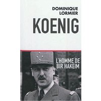 Koenig, l'homme de Bir Hakeim