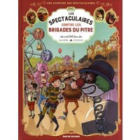 Une aventure des Spectaculaires. Vol. 5. Les Spectaculaires contre les brigades du pitre