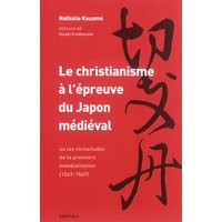 Le christianisme à l'épreuve du Japon médiéval - ou les vicissitudes de la première mondialisation, 1549-1569