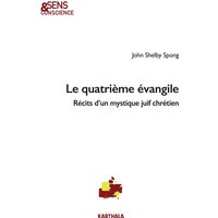 Le quatrième Evangile : récits d'un mystique juif chrétien