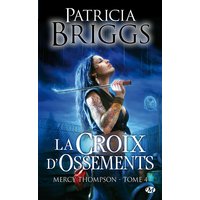 Mercy Thompson. Vol. 4. La croix d'ossements